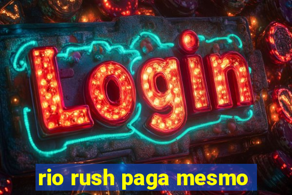 rio rush paga mesmo